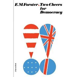 Two Cheers for Democracy -- E. M. Forster